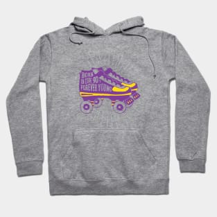 Colorful Roller Skates. Inspirational Text - Born In The 90's Forever Young Hoodie